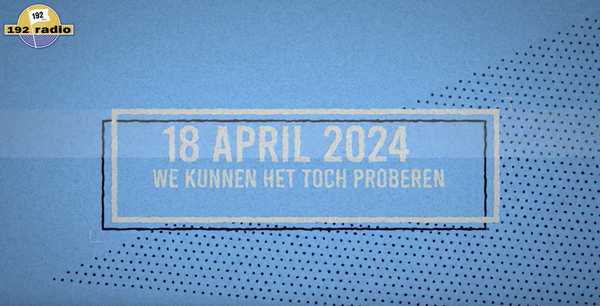 Terugblik op 18 april 2024 We kunnen het toch proberen!